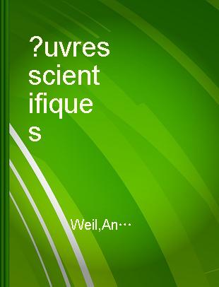 Œuvres scientifiques = Collected papers