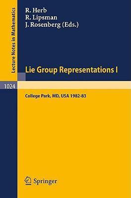 Lie group representations I Proceedings of the special year held at the Univ. of Maryland. Collège Park, 1982-1983