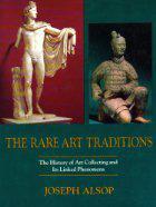 The rare art traditions the history of art collecting and its linked phenomena wherever these have appeared