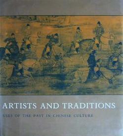 Artists and traditions uses of the past in Chinese culture
