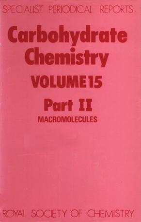 Carbohydrate chemistry. Volume 15, A review of the literature published during 1981. part II, Macromolecules