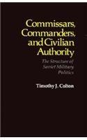 Commissars, commanders, and civilian authority the structure of Soviet military politics