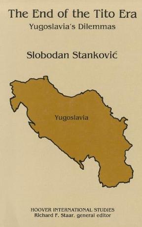 The end of the Tito era Yugoslavia's dilemmas