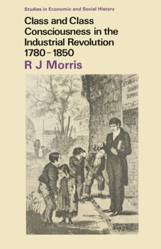 Class and class consciousness in the industrial revolution, 1780-1850