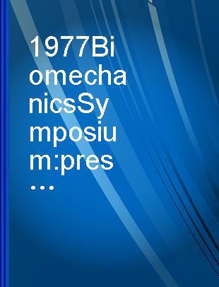 1977 Biomechanics Symposium presented at the 1977 Joint Applied Mechanics, Fluids Engineering, and Bioengineering Conference, Yale University, New Haven, Connecticut, June 15-17, 1977