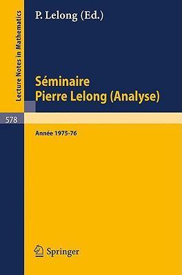Séminaire Pierre Lelong (Analyse) année 1975/76 et Journées sur les Fonctions Analytiques, Toulouse, l976
