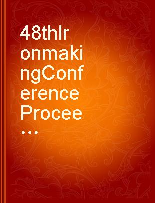 48th Ironmaking Conference Proceedings, Chicago Meeting, April 2-5, 1989