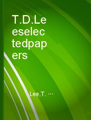 T.D. Lee selected papers