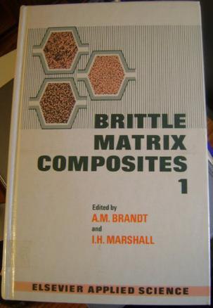 Brittle matrix composites 1 [proceedings of the European Mechanics Colloquium 204 "Structure, and Crack Propagation in Brittle Matrix Composite Materials" held at Jablonna, Poland, 12-15 November 1985]