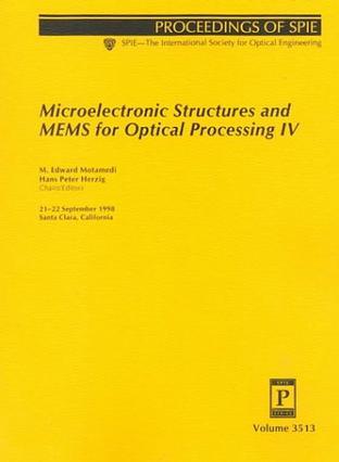 Microelectronic structures and MEMS for optical processing IV 21-22 September, 1998, Santa Clara, California