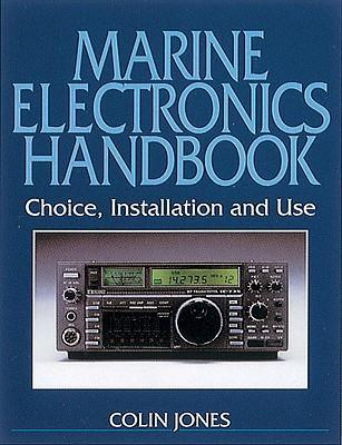 Marine electronics handbook choice, installation and use