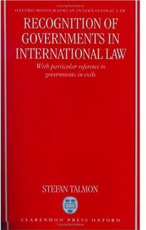 Recognition of governments in international law with particular reference to governments in exile