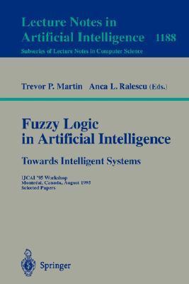 Fuzzy logic in artificial intelligence towards intelligent systems : IJCAI '95 workshop, Montréal, Canada, August 19-21, 1995, selected papers