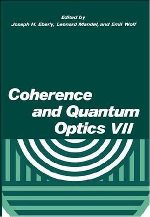 Coherence and quantum optics VII proceedings of the Seventh Rochester Conference on Coherence and Quantum Optics, held at the University of Rochester, June 7-10, 1995