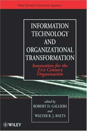 Information technology and organizational transformation innovation for the 21st century organization