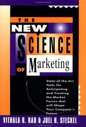 The new science of marketing state-of-the-art tools for anticipating and tracking the market forces that will shape your company's future