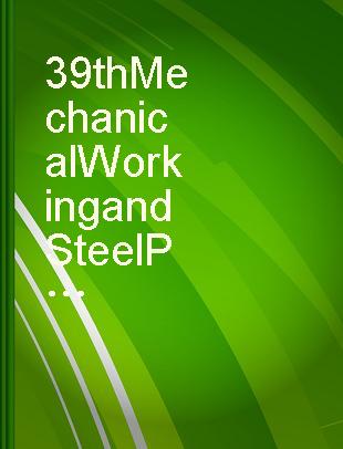 39th Mechanical Working and Steel Processing Conference proceedings : volume XXXV, Indianapolis, Indiana, October 19-22, 1997