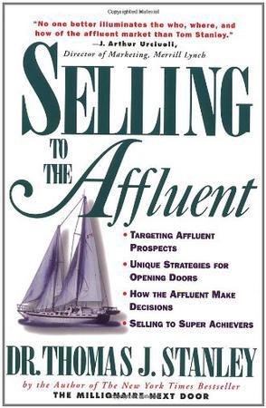 Selling to the affluent the professional's guide to closing the sales that count