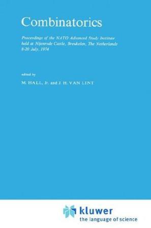 Combinatorics proceedings of the NATO Advanced Study Institute, held at Nijenrode Castle, Breukelen, The Netherlands, 8-20 July 1974