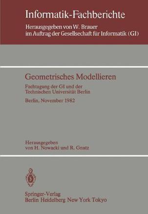 Geometrisches Modellieren Fachtagung der GI und der Technischen Universität Berlin, Berlin, 24.-26. November 1982