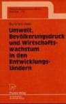 Umwelt, Beveolkerungsdruck und Wirtschaftswachstum in den Entwicklungslandern