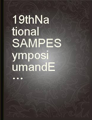 19th National SAMPE Symposium and Exhibition. V.19, New industries and applications for advanced materials technology