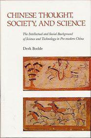 Chinese thought, society, and science the intellectual and social background of science and technology in pre-modern China