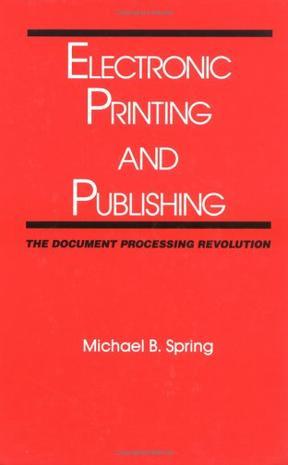 Electronic printing and publishing the document processing revolution