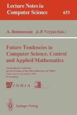 Future tendencies in computer science, control, and applied mathematics proceedings, International Conference on the..., Paris, France, December 8-11, 1992