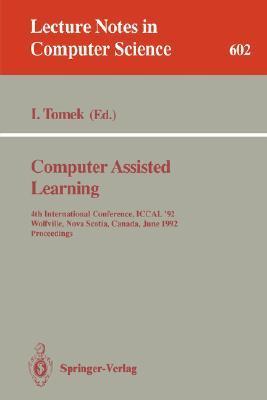 Computer assisted learning 4th International Conference, ICCAL '92, Wolfville, Nova Scotia, Canada, June 17-20, 1992 : proceedings