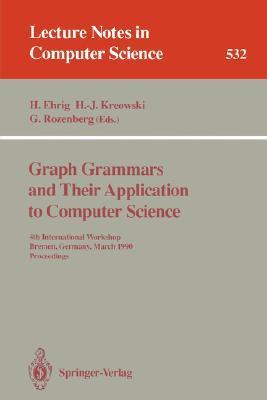 Graph grammars and their application to computer science proceedings, 4th international workshop, Bremen, Germany, March 5-9, 1990