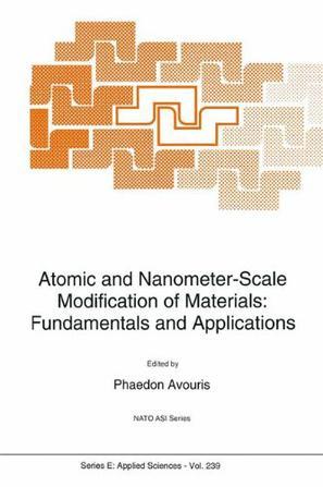 Atomic and nanometer-scale modification of materials, fundamentals and applications