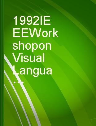 1992 IEEE Workshop on Visual Languages proceedings, Sept. 15-18, 1992, Seattle, Wash.