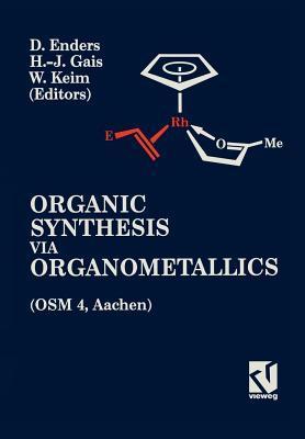 Organic synthesis via organometallics proceedings of the 4th symposium in Aachen, July 15 to 18, 1992