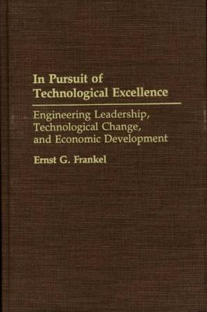In pursuit of technological excellence engineering leadership, technological change, and economic development
