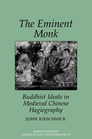 The eminent monk Buddhist ideals in medieval Chinese hagiography