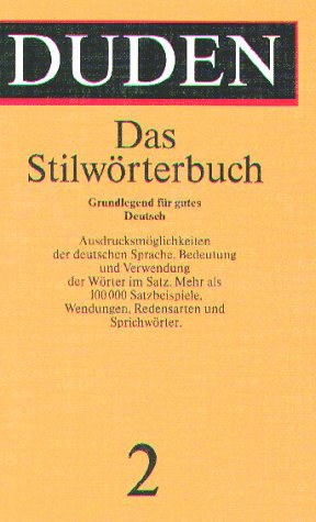 Duden Stilwörterbuch der deutschen Sprache die Verwendung der Wörter im Satz.