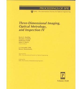 Three-dimensional imaging, optical metrology, and inspection IV 2-3 November, 1998, Boston, Massachusetts