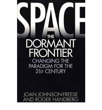 Space, the dormant frontier changing the paradigm for the 21st century