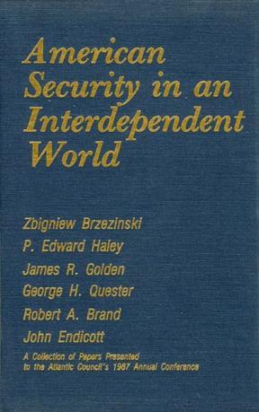 American security in an interdependent world a collection of papers presented at the Atlantic Council's 1987 Annual Conference