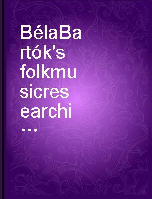 Béla Bartók's folk music research in Turkey