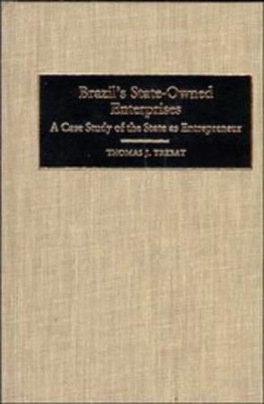 Brazil's state-owned enterprises a case study of the state as entrepreneur