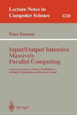 Input/output intensive massively parallel computing language support, automatic parallelization, advanced optimization, and runtime systems