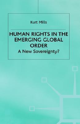 Human rights in the emerging global order a new sovereignty?