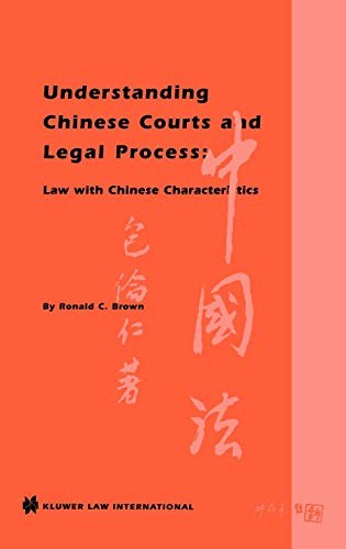 Understanding Chinese courts and legal process law with Chinese characteristics