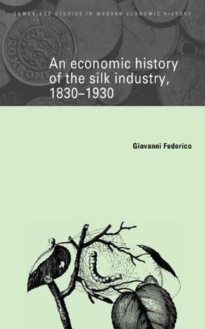 An economic history of the silk industry, 1830-1930