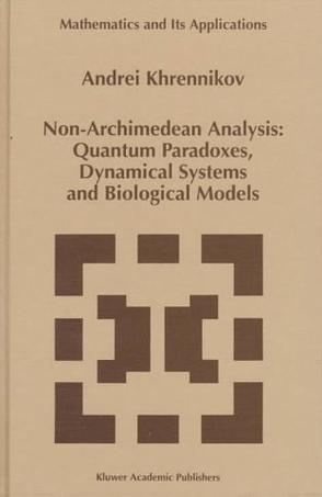 Non-Archimedean analysis quantum paradoxes, dynamical systems and biological models