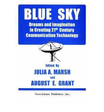 Blue sky dreams and imagination in creating 21st century communication technology