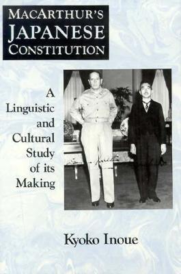 MacArthur's Japanese Constitution a linguistic and cultural study of its making