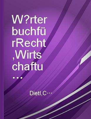 Wörterbuch für Recht, Wirtschaft und Politik mit erläuternden und rechtsvergleichenden Kommentaren